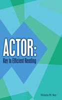 ACTOR: Key to Efficient Reading