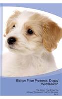 Bichon Frise Presents: Doggy Wordsearch the Bichon Frise Brings You a Doggy Wordsearch That You Will Love! Vol. 4