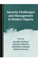 Security Challenges and Management in Modern Nigeria