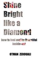 Shine Bright Like A Diamond: How To Be beautiful Inside Out(English)
