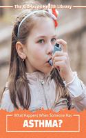 What Happens When Someone Has Asthma?: (The Kidhaven Health Library)