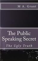 The Public Speaking Secret - The Ugly Truth