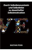 Durch Selbstbewusstsein und Selbstliebe zu dauerhafter Selbstmotivation