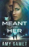 Meant for Her: (1 Love and Danger)