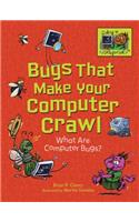 Bugs That Make Your Computer Crawl