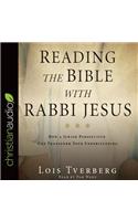 Reading the Bible with Rabbi Jesus: How a Jewish Perspective Can Transform Your Understanding