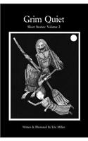 Grim Quiet: Short Stories Volume 2