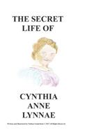 The Secret Life of Cynthia Anne Lynnae