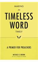 Making the Timeless Word Timely: A Primer for Preachers