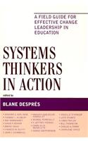 Systems Thinkers in Action: A Field Guide for Effective Change Leadership in Education