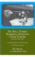 My Ball Turret Bombing Missions Over Europe ( And a Few Screwups)