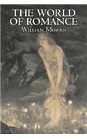 The World of Romance by Wiliam Morris, Fiction, Fantasy, Classics, Fairy Tales, Folk Tales, Legends & Mythology