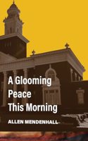 Glooming Peace This Morning