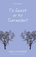 To Resist or to Surrender?