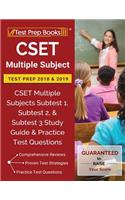 CSET Multiple Subject Test Prep 2018 & 2019: CSET Multiple Subjects Subtest 1, Subtest 2, & Subtest 3 Study Guide & Practice Test Questions