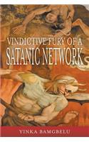 Vindictive Fury of a Satanic Network