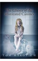 The Ghosts of the Mistreated Canines