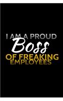 I am A Proud Boss Of Freaking Employees Notebook: Lined Notebook / Journal Gift with spine colored, 120 Pages, 6x9, Soft Cover, Matte Finish.