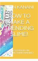How to Make a Trending Slime!