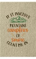 If It Involves Mountains Campfires Or Smore Count Me In: Notebook Journal Composition Blank Lined Diary Notepad 120 Pages Paperback Brown Texture Smore
