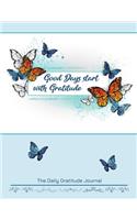 Good Days start with Gratitude The Daily Gratitude Journal