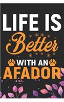 Life Is Better With An Afador: Cool Afador Dog Journal Notebook - Afador Puppy Lover Gifts - Funny Afador Dog Notebook - Afador Owner Gifts. 6 x 9 in 120 pages