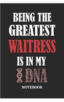 Being the Greatest Waitress is in my DNA Notebook: 6x9 inches - 110 ruled, lined pages - Greatest Passionate Office Job Journal Utility - Gift, Present Idea