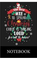 The Best Way To Spread Christmas Cheer Is Singing Loud for all To Hear! Notebook: Blank Lined, Composition Book for School Planner Diary Writing Notes, Taking Notes, Recipes, Sketching, Writing, Organizing, Christmas Halloween Bir