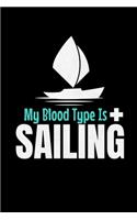 My blood Type is Sailing: Notebook Gift For Sailor And Sailing Lovers: 120 Dot Grid Page