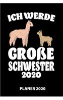 Ich Werde Große Schwester 2020 Planer 2020: 140 Vorgefertigte Seiten - Ca. Din A5 - 12 Monate - Kalender - Wochenplaner - Monatsplaner -Tagesplaner - Timer - Terminplaner - Studentenplaner - S