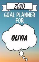 2020 Goal Planner For Olivia: 2020 New Year Planner Goal Journal Gift for Olivia / Notebook / Diary / Unique Greeting Card Alternative