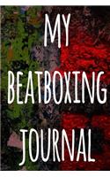 My Beatboxing Journal: The perfect funny gift for the beatboxer in your life - 119 page custom journal!