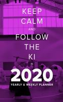 Keep Calm And Follow The Ki In 2020 - Yearly And Weekly Planner