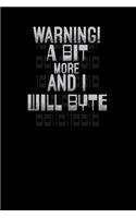 Warning a bit more and I will byte