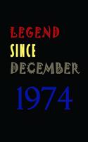 LEGEND SINCE DECEMBER 1974 Notebook Birthday Gift