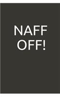 Naff Off!: lined notebook