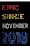 Epic Since November 2018 Notebook Birthday Gift For Women/Men/Boss/Coworkers/Colleagues/Students/Friends.