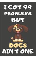 I Got 99 Problems But Dogs Ain't One