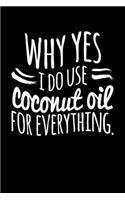 Why Yes I Do Use Coconut Oil For Everything