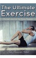 Ultimate Exercise Pocket Journal for Busy People