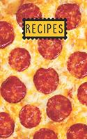 Recipes: Blank Recipe Cookbook Journal Notebook to Write In Favorite/ Family Recipes Pepperoni Pizza Food Cover Design