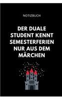 Notizbuch Der Duale Student Kennt Semesterferien Nur Aus Dem Märchen