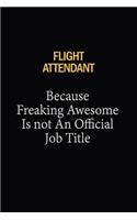 Flight Attendant Because Freaking Awesome Is Not An Official Job Title: 6x9 Unlined 120 pages writing notebooks for Women and girls