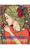 Coloring Book for Adults Beautiful Female Portraits: Coloring Pages for Grown-Ups Featuring Beautiful Collection of Women Portraits for Stress Relief, Relaxation, Boost Creativity and Happiness
