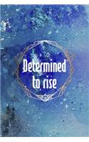 Determined To Rise