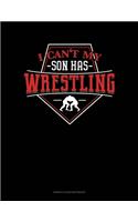 I Can't My Son Has Wrestling