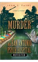 Murder in a San Antonio Hospital, Revisited