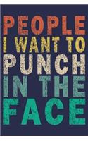 People I Want To Punch In The Face: Funny Vintage Coworker Gifts Journal