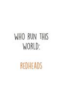 Who run this World: Redheads: Ginger I Redhair I Red Head I Humor I Quote