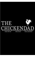 The Chickendad. The Myth. The Man. The Legend.: 110 Game Sheets - 660 Tic-Tac-Toe Blank Games - Soft Cover Book For Kids For Traveling & Summer Vacations - Mini Game - Clever Kids - 110 Lined Page